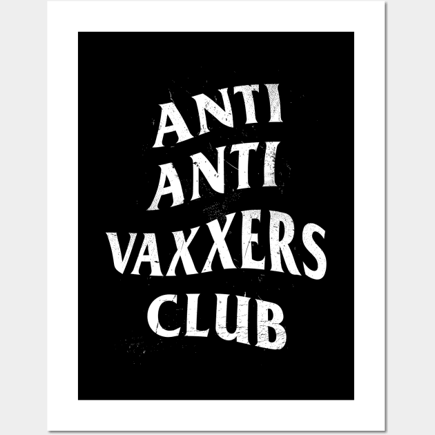 Anti Anti Vaxxers Club Wall Art by department